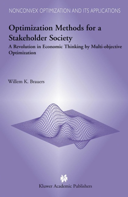 Optimization Methods for a Stakeholder Society: A Revolution in Economic Thinking by Multi-objective Optimization