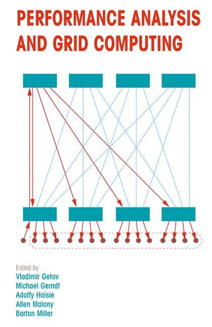 Performance Analysis and Grid Computing: Selected Articles from the Workshop on Performance Analysis and Distributed Computing August 19-23, 2002, Dagstuhl, Germany