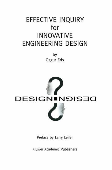 Effective Inquiry for Innovative Engineering Design: From Basic Principles to Applications