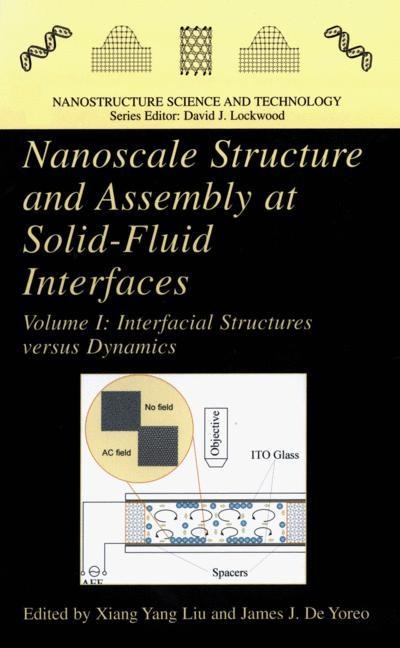 Nanoscale Structure and Assembly at Solid-Fluid Interfaces: Volume I: Interfacial Structures versus Dynamics, Volume II: Assembly in Hybrid and Biological Systems