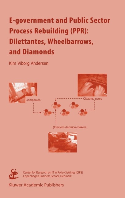E-Government and Public Sector Process Rebuilding: Dilettantes, Wheel Barrows, and Diamonds