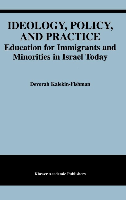 Ideology, Policy, and Practice: Education for Immigrants and Minorities in Israel Today
