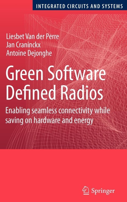 Green Software Defined Radios: Enabling Seamless Connectivity While Saving on Hardware and Energy