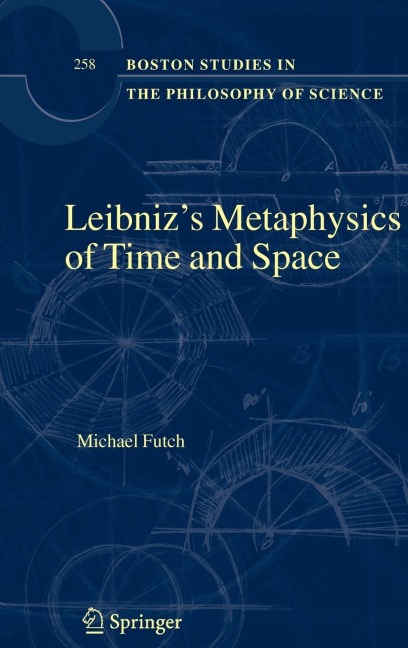Leibnizs Metaphysics of Time and Space