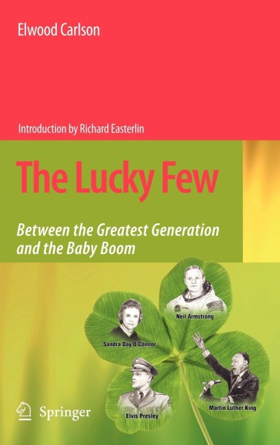 The Lucky Few: Between the Greatest Generation and the Baby Boom