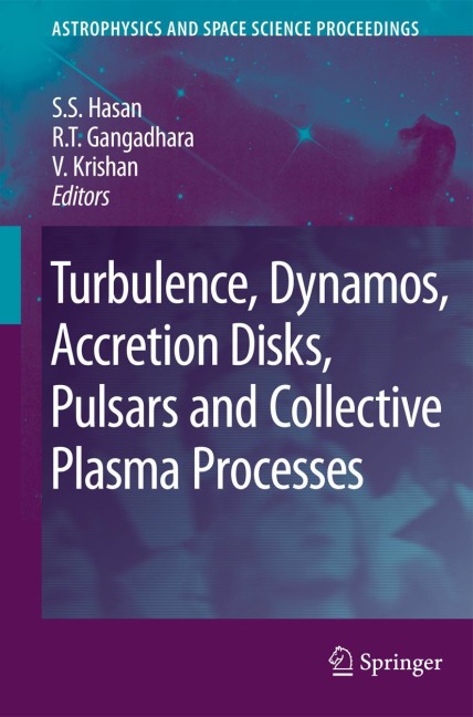 Turbulence, Dynamos, Accretion Disks, Pulsars and Collective Plasma Processes: First Kodai-Trieste Workshop on Plasma Astrophysics held at the Kodaikanal Observatory, India, August 27 - September 7, 2007