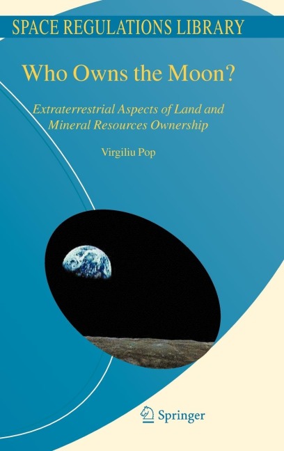 Who Owns the Moon?: Extraterrestrial Aspects of Land and Mineral Resources Ownership