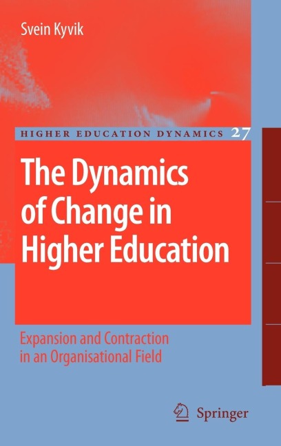 The Dynamics of Change in Higher Education: Expansion and Contraction in an Organisational Field