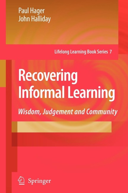Recovering Informal Learning: Wisdom, Judgement and Community
