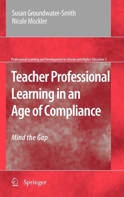 Teacher Professional Learning in an Age of Compliance: Mind the Gap
