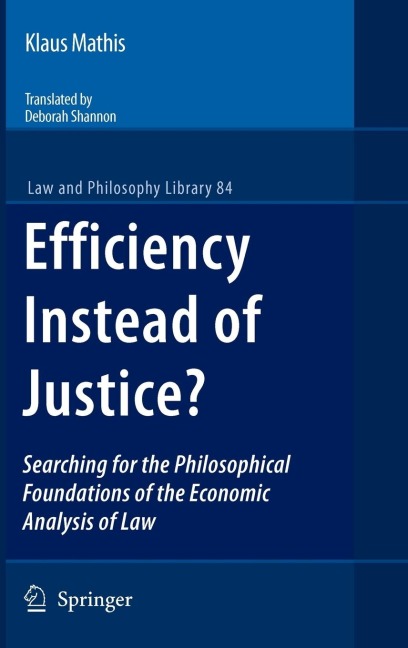 Efficiency Instead of Justice?: Searching for the Philosophical Foundations of the Economic Analysis of Law