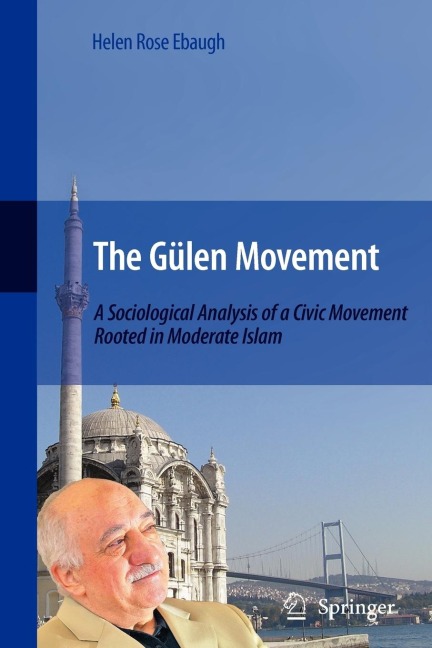 The Gülen Movement: A Sociological Analysis of a Civic Movement Rooted in Moderate Islam
