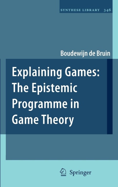 Explaining Games: The Epistemic Programme in Game Theory