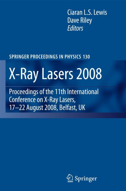 X-Ray Lasers 2008: Proceedings of the 11th International Conference on X-Ray Lasers, 17-22 August 2008, Belfast, UK