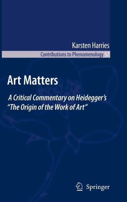 Art Matters: A Critical Commentary on Heidegger's "The Origin of the Work of Art"