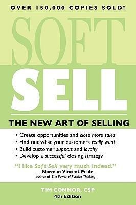Soft Sell: The New Art of Selling