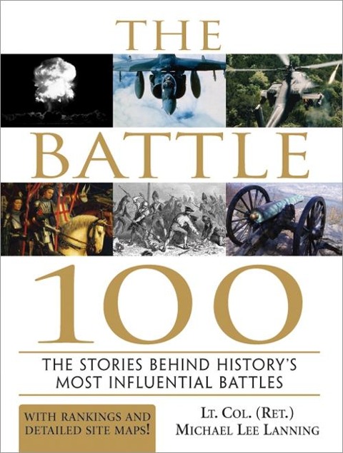 The Battle 100: The Stories Behind Historys Most Influential Battles