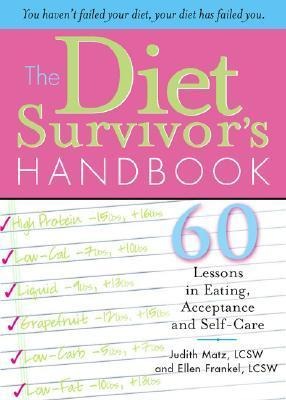 The Diet Survivors Handbook: 60 Lessons in Eating, Acceptance and Self-Care