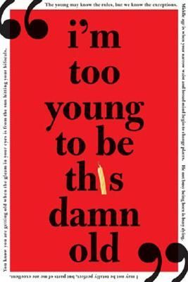 Im Too Young to Be This Damn Old