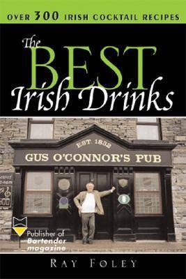 The Best Irish Drinks: The Essential Collection of Cocktail Recipes and Toasts from the Emerald Isle
