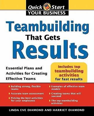 Teambuilding That Gets Results: Essential Plans and Activities for Creating Effective Teams