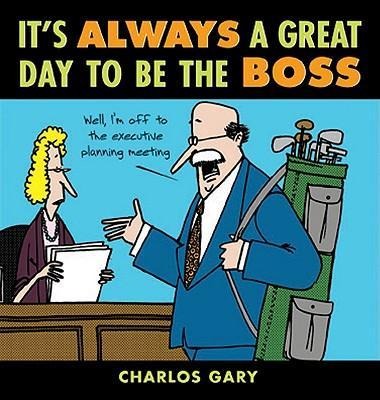 Its Always a Great Day to Be the Boss