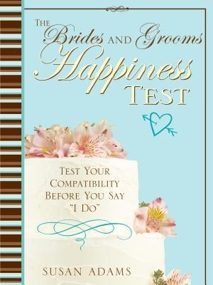 The Brides and Grooms Happiness Test: Test Your Compatibility Before You Say I Do