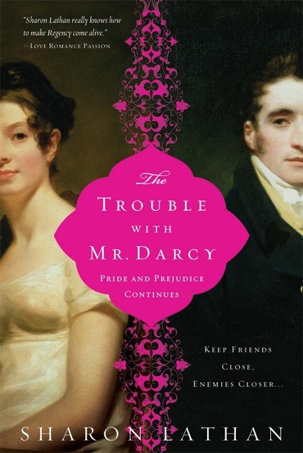 The Trouble with Mr. Darcy: Pride and Prejudice Continues...