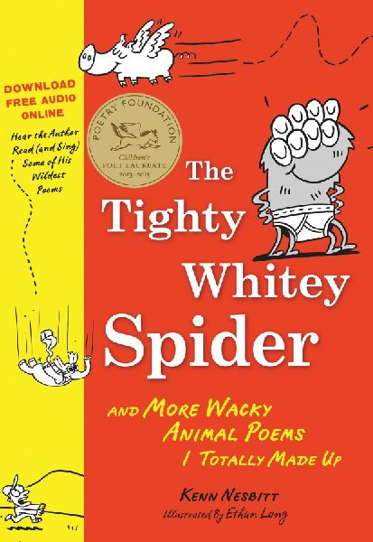 The Tighty Whitey Spider: And More Wacky Animal Poems I Totally Made Up
