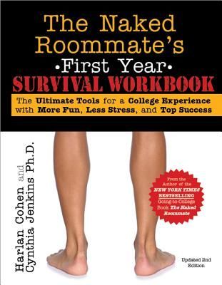 The Naked Roommates First Year Survival Workbook: The Ultimate Tools for a College Experience with More Fun, Less Stress and Top Success