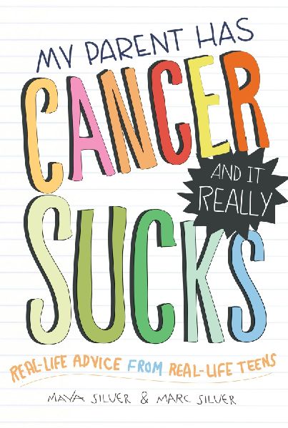 My Parent Has Cancer and It Really Sucks: Real-Life Advice from Real-Life Teens
