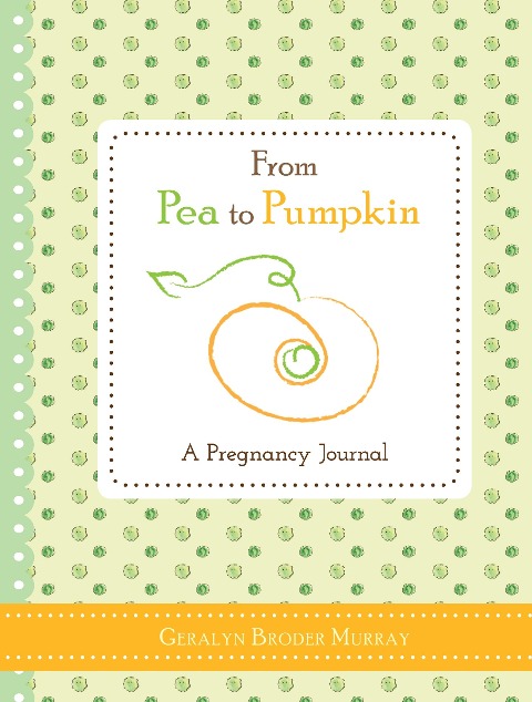 From Pea to Pumpkin: A Pregnancy Journal