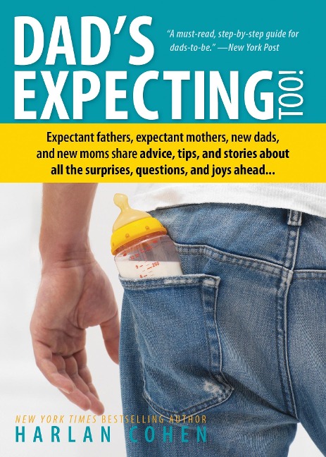 Dads Expecting Too: Expectant Fathers, Expectant Mothers, New Dads and New Moms Share Advice, Tips and Stories about All the Surprises, Questions and Joys Ahead...