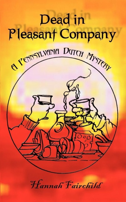 Dead in Pleasant Company: A Pennsylvania Dutch Mystery