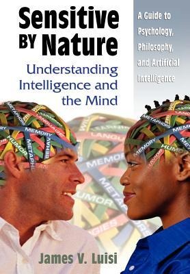 Sensitive by Nature: Understanding Intelligence and the Mind