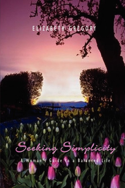 Seeking Simplicity: A Womans Guide to a Balanced Life