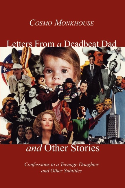 Letters From a Deadbeat Dad and Other Stories: Confessions to a Teenage Daughter and Other Subtitles