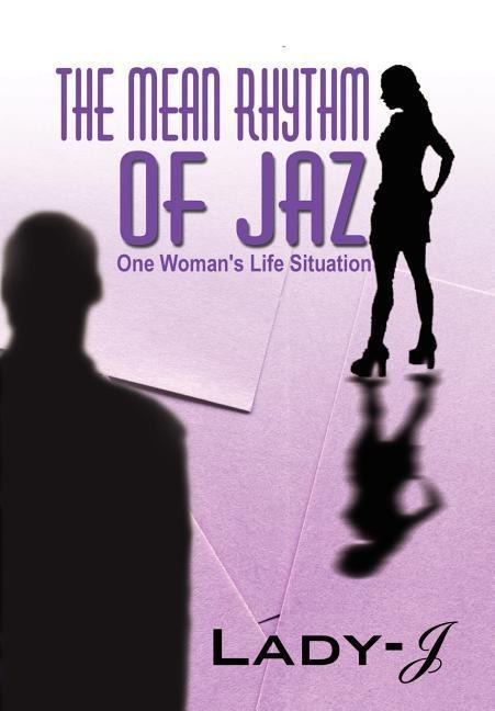 The Mean Rhythm of Jaz: One Womans Life Situation