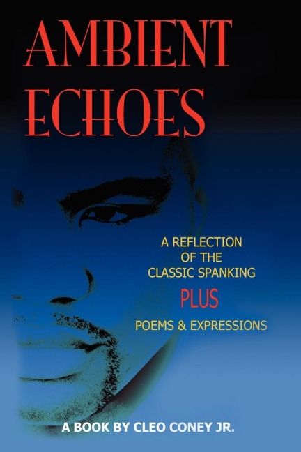 AMBIENT ECHOS: REFLECTION OF THE CLASSIC SPANKING/POEMS EXPRESSIONS CONFESSIONS
