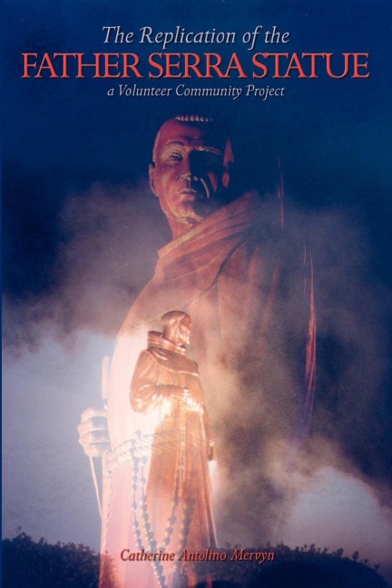 The Replication of the Father Serra Statue: A Volunteer Community Project
