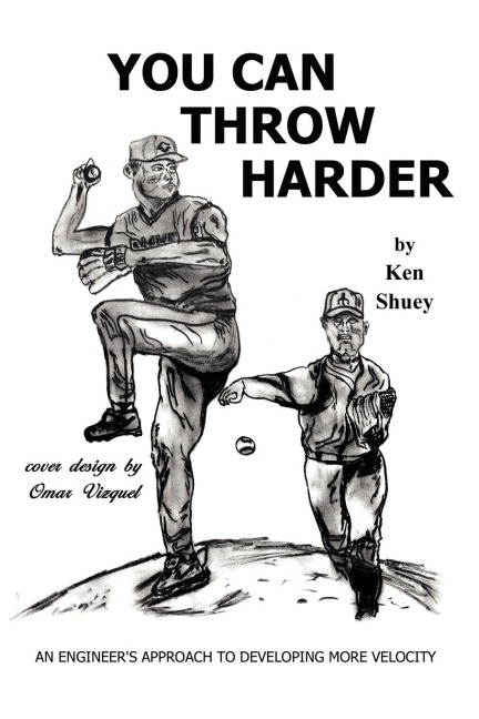 You Can Throw Harder: An Engineers Approach To Developing More Velocity