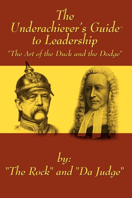 The Underachievers GuideT to Leadership: The Art of the Duck and Dodge