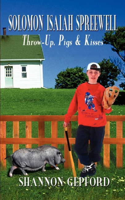 SOLOMON ISAIAH SPREEWELL: Throw-Up, Pigs & Kisses