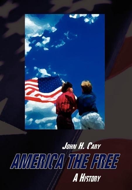 America the Free: A History