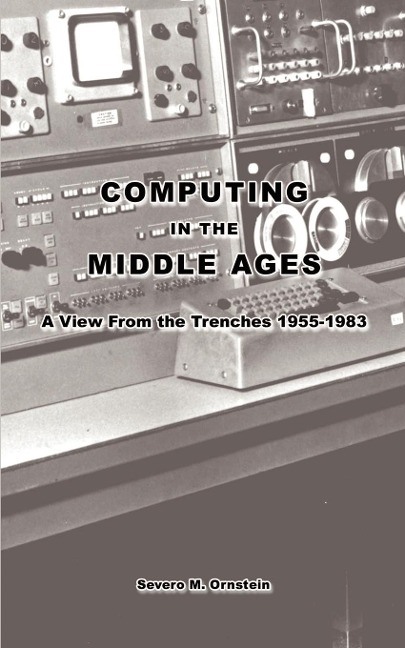 Computing in the Middle Ages: A View From the Trenches 1955-1983