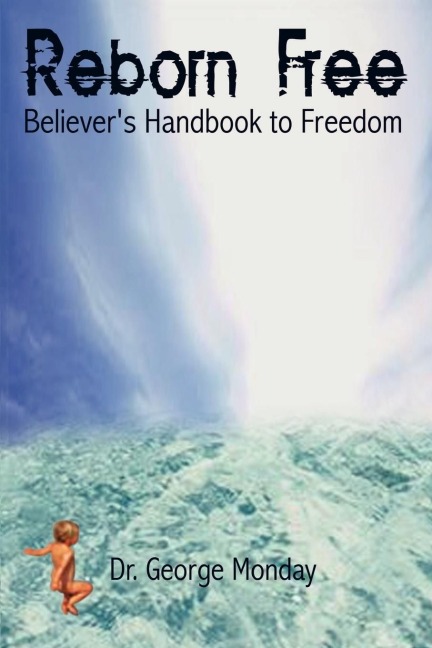 Reborn Free: Believers Handbook to Freedom