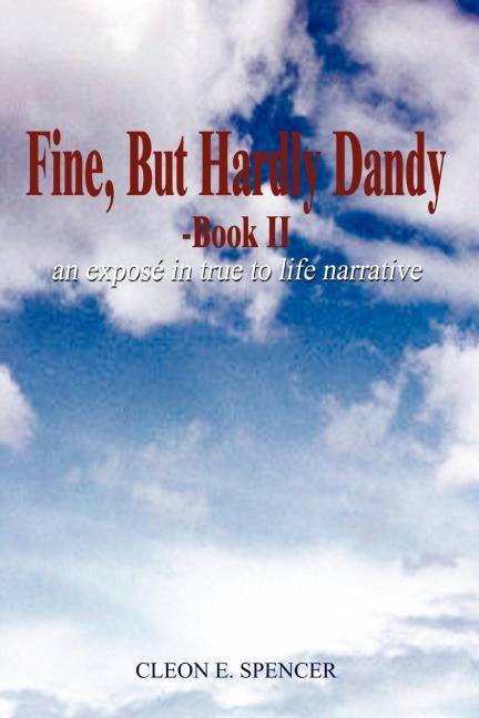 Fine, But Hardly Dandy-Book II: an expose in true to life narrative