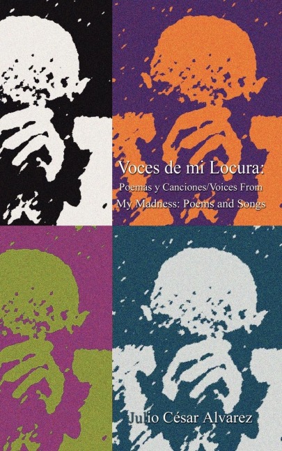 Voces de mi Locura: Poemas y Canciones/Voices From My Madness: