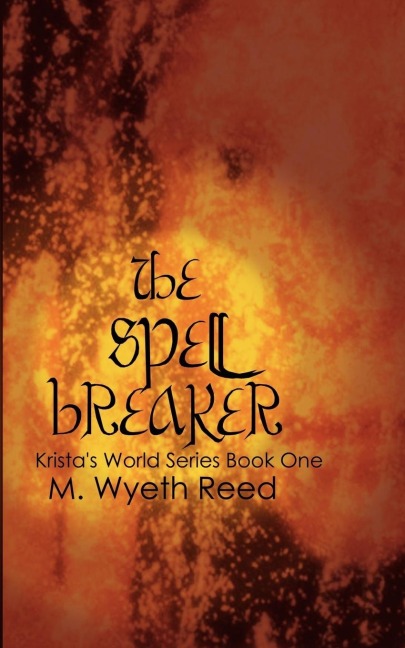 The Spell Breaker: Kristas World Series Book One
