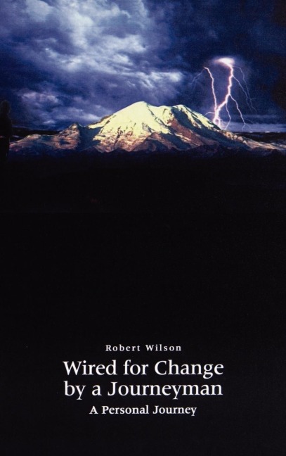 Wired for Change by a Journeyman: A Personal Journey
